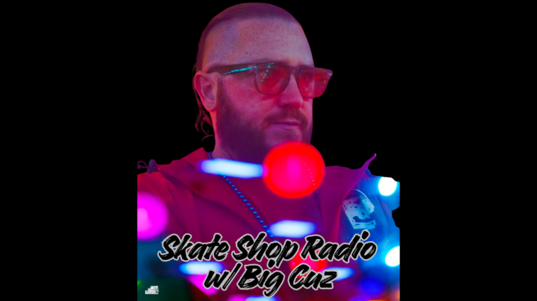 Skate Shop Radio w/ Big Cuz